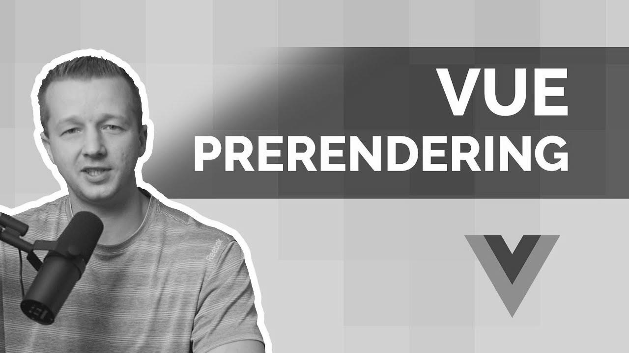 Vue web optimization Tutorial with Prerendering