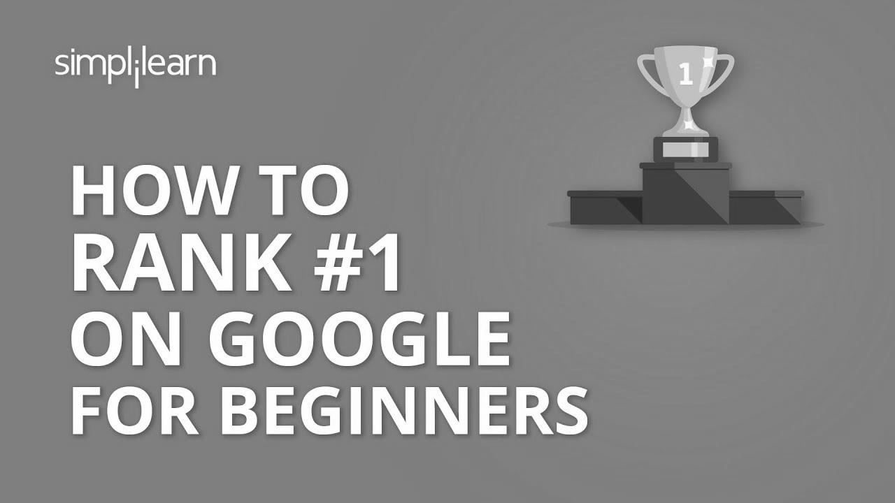 How To Rank #1 On Google |  How To Enhance Google Rankings |  web optimization Tutorial For Beginners |  Simplilearn