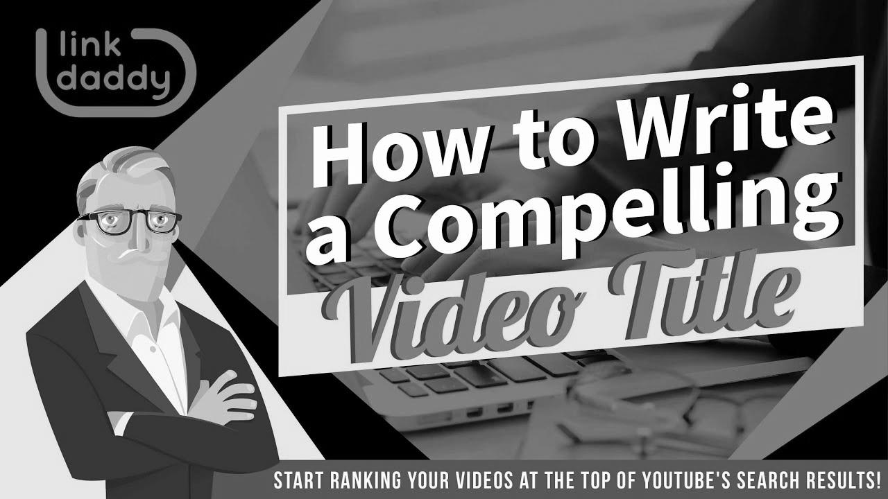 Video SEO – Learn how to Write a Compelling Video Title
